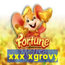 xxx xgrovy